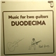 Duodecima - Music For Two Guitars